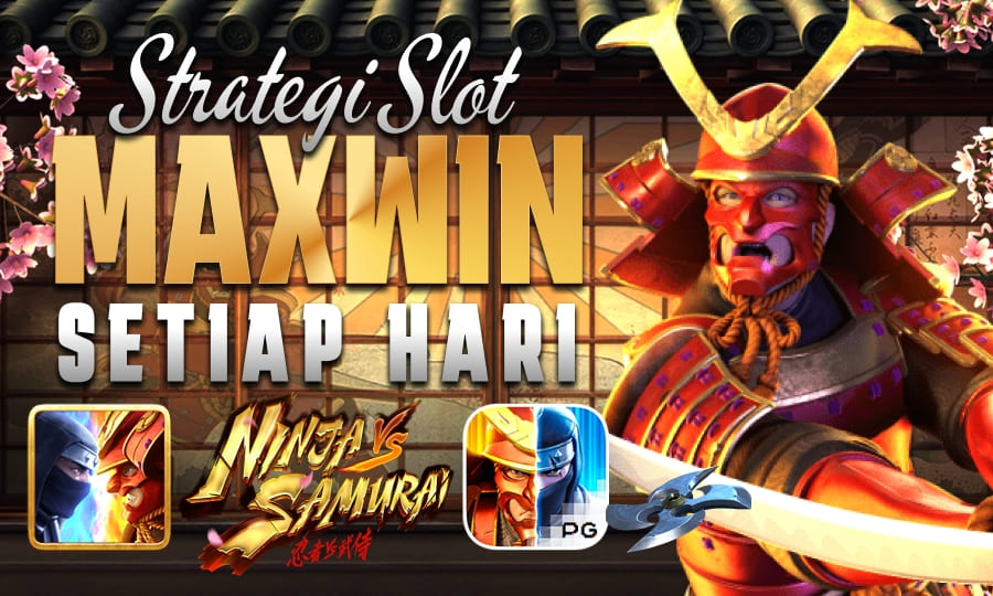Ninja vs Samurai: Siapa Unggul? Strategi Slot Maxwin Setiap Hari